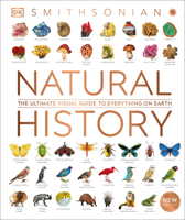 Smithsonian Natural History: The Ultimate Visual Guide to Everything on Earth 0756667526 Book Cover