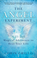 The Angel Experiment: A 21-Day Magical Adventure to Heal Your Life 1608686256 Book Cover