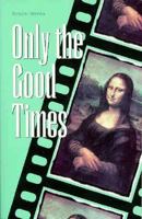 Only the Good Times 1558850783 Book Cover