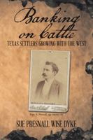 Banking on Cattle: Texas Settlers Growing with the West 1504396731 Book Cover
