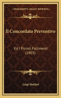 Il Concordato Preventivo: Ed I Piccoli Fallimenti (1903) 1160878358 Book Cover