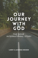 Our Journey with God: The DOVE International Story 0998757470 Book Cover