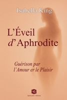 L'Éveil d'Aphrodite - Guérison par l'Amour et le Plaisir (French Edition) B0F5FBV7MG Book Cover