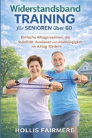 Widerstandsband Training für Senioren über 60: Einfache Alltagsroutinen, die Stabilität, Ausdauer und Unabhängigkeit im Alltag fördern (German Edition) B0GHCSRZBM Book Cover