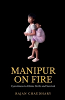 Manipur on Fire: Eyewitness to Ethnic Strife and Survival B0DRW38Z2B Book Cover