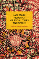 Karl Marx, Historian of Social Times and Spaces 1642597848 Book Cover