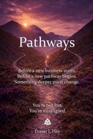 Pathways: Before the new business starts. Before the new pathway begins. Something deeper must change. B0GTDPN473 Book Cover