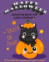 Happy Halloween Coloring Book for kids & toddlers: 25 Fun & Cute images for kids 2-5 years with witches, cats, bats and pumpkins B08LNJL4HQ Book Cover