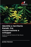 Identità e territorio Kanak: tra conservazione e sviluppo: Studio di caso del Comune di Yaté, Nuova Caledonia 6204062263 Book Cover