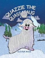 Quazzie the Quassapaug: A Hero's Tale 1665548193 Book Cover