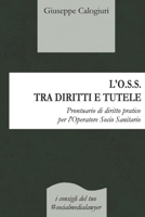 L’O.S.S. TRA DIRITTI E TUTELE: Prontuario di diritto pratico per l’Operatore Socio Sanitario (Italian Edition) B0F2J6G822 Book Cover
