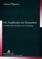 Die Amplituden Der Einsamkeit: Zur Dichterischen Realisation Einer Vorstellung 3631570422 Book Cover