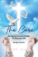 The Cure: An Experimental Guide to Eternal Life 0228857422 Book Cover