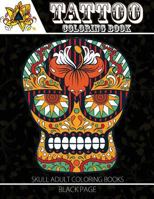 Tattoo Coloring Book: black page Modern and Neo-Traditional Tattoo Designs Including Sugar Skulls, Mandalas and More (Tattoo Coloring Books for Adults) 1534996702 Book Cover