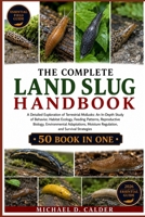 THE COMPLETE LAND SLUG HANDBOOK: A Detailed Exploration of Terrestrial Mollusks: An In-Depth Study of Behavior, Habitat Ecology, Feeding Patterns, ... Moisture Regulation, and Survival Strategies B0H367YSWX Book Cover