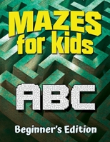 Mazes for Kids ABC: Beginner's Edition null Book Cover