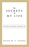 The Secrets of My Life: Vintner, Prisoner, Soldier, Spy 1480824062 Book Cover