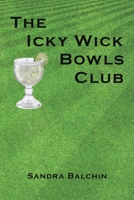 The Icky Wick Bowls Club 1398463086 Book Cover