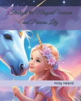 Starlight the Magical Unicorn and Princess Lily B0CP6RQ7J4 Book Cover