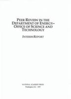 Peer Review in the Department of Energy-Office of Science and Technology: Interim Report 0309059437 Book Cover