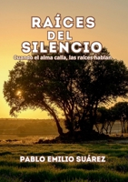 Raices del silencio: Cuando el alma calla, las raíces hablan. (Spanish Edition) 3695715979 Book Cover