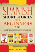 Spanish Short Stories for Beginners 5 in 1: Over 500 Dialogues and Daily Used Phrases to Learn Spanish in Your Car. Have Fun & Grow Your Vocabulary, ... Learning Lessons 1913907058 Book Cover