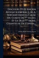 Discours D'un Ancien Avocat-général (servan), Dans La Cause Du Comte De**, Et De La Dlle ***, Chanteuse De L'opéra... 127205859X Book Cover