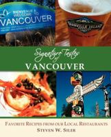 Signature Tastes of Vancouver: Favorite Recipes of Our Local Restaurants 150280509X Book Cover