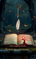 The Legacy Code: Building Wealth That Lasts for Generations — A Blueprint for Breaking Cycles, Creating Systems, and Leaving an Unforgettable Legacy B0FHFZFGKJ Book Cover