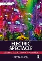 Electric Spectacle: Designing Color and Light for the Stage 1041221800 Book Cover