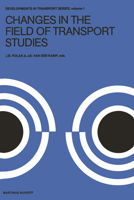 Changes in the Field of Transport Studies: Essays on the Progress of Theory in Relation to Policy-Making, in Honour of Prof. Dr. J.P.B. Tissot van Patot (Developments in Transport Studies) 9024721474 Book Cover