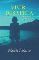 Vivir Despierta - Con Amor Y La Colaboraci�n del Universo. 1090268297 Book Cover