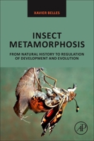 Insect Metamorphosis: From Natural History to Regulation of Development and Evolution 0128130202 Book Cover