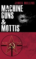 Machine Guns & Mottis: (Book V in The Winter Sniper Series) B0BQGRQJCV Book Cover