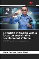 Scientific initiation with a focus on sustainable development Volume I 6207380053 Book Cover