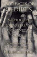 Two Faces of Oedipus: Sophocles' Oedipus Tyrannus and Seneca's Oedipus 0801473977 Book Cover