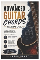 The Advanced Guitar Chords Handbook: A Step-by-Step Guide to Learning, Practicing, and Mastering Essential Guitar Shapes and Progressions B0H1ZYT6Z5 Book Cover