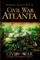 Civil War Atlanta 1596297638 Book Cover