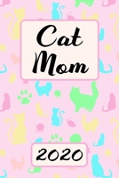 Cat Mom 2020: Monthly Weekly Daily Planner Cute Kitty Cats Planner Simple Dated Week Day Month Calendar 2020 Daily Agenda Schedule Organizer For School Family Work & Sports Space For Notes Goals 136 S 1708413820 Book Cover