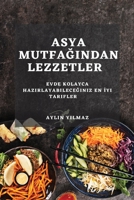 Asya Mutfağından Lezzetler: Evde Kolayca Hazırlayabileceğiniz En İyi Tarifler 1783815949 Book Cover