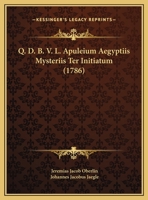 Q. D. B. V. L. Apuleium Aegyptiis Mysteriis Ter Initiatum (1786) 1120684765 Book Cover