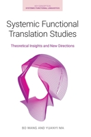 Systemic Functional Translation Studies: Theoretical Insights and New Directions (Key Concepts in Systemic Functional Linguistics) 1781798311 Book Cover