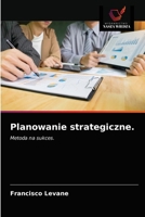 Planowanie strategiczne.: Metoda na sukces. 6203366544 Book Cover