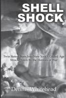 SHELL SHOCK: Twin Sisters Born Into New York’s Gilded Age Struck Down by the Horrors of War 1724072595 Book Cover