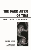 The Dark Abyss of Time: Archaeology and Memory 0759120463 Book Cover