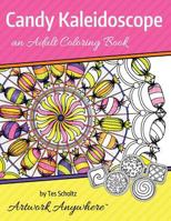 Candy Kaleidoscope: An Adult Coloring Book 1523365358 Book Cover