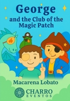 George and the Magic Patch Club: A Story for Brave Children Who Wear an Eye Patch B0FM31KMKF Book Cover