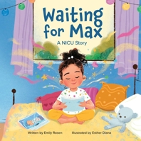 Waiting for Max: A Baby Brother in the NICU 1685552803 Book Cover