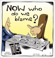NOW Who Do We Blame?: Political Cartoons by Tom Toles 0740755587 Book Cover