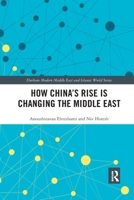 How China's Rise Is Changing the Middle East 0367785714 Book Cover